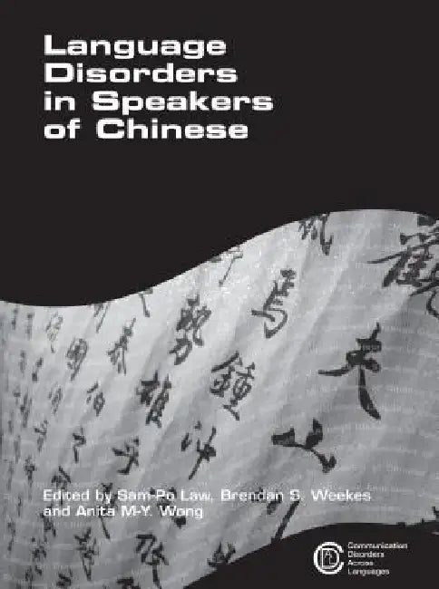 Language Disorders in Speakers of Chinese by Sam-Po Law, Brendan Weekes, Anita M-Y Wong