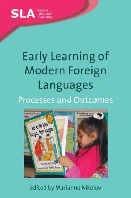 Early Learning of Modern Foreign Languages: Processes and Outcomes by Marianne Nikolov