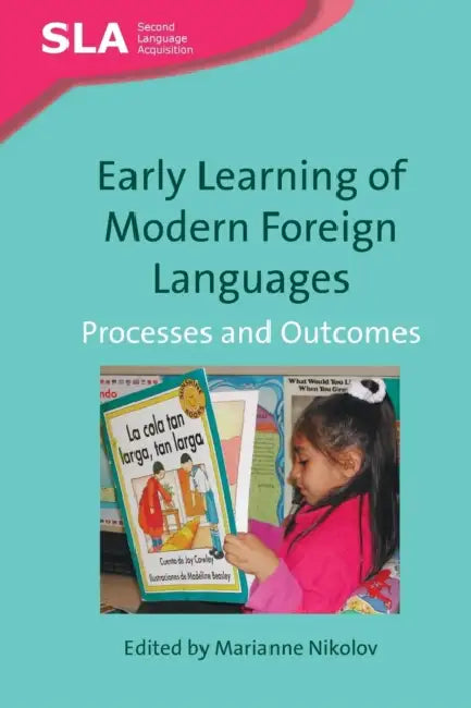 Early Learning of Modern Foreign Languages: Processes and Outcomes by Marianne Nikolov