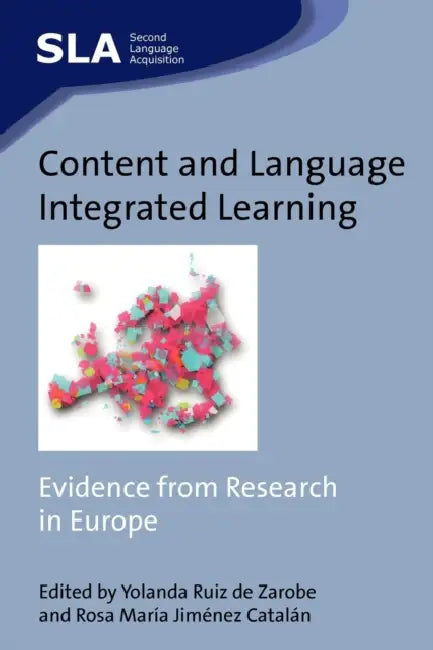Content and Language Integrated Learning: Evidence from Research in Europe by Yolanda Ruiz de Zarobe, Rosa María Jiménez Catalán
