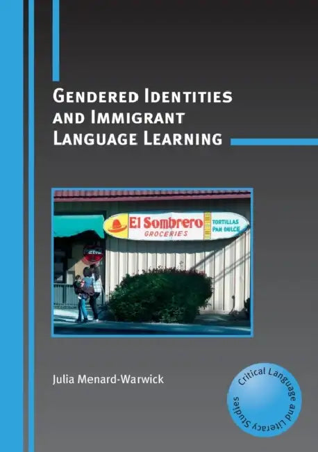 Gendered Identities and Immigrant Language Learning by Julia Menard-Warwick