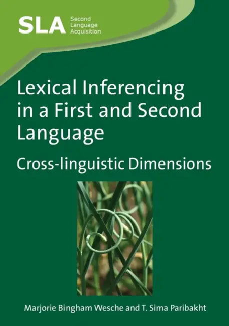 Lexical Inferencing in a First and Second Language: Cross-Linguistic Dimensions by Marjorie Bingham Wesche, T. Sima Paribakht