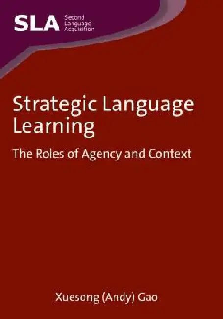 Strategic Language Learning: The Roles of Agency and Context by Gao