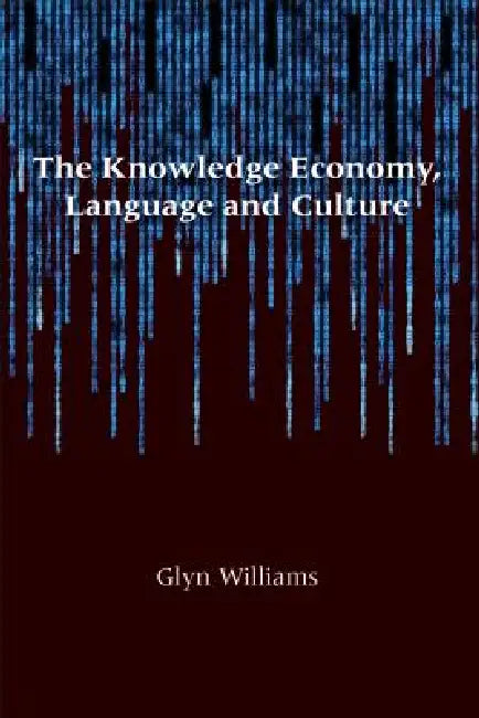 The Knowledge Economy, Language and Culture by Glyn Williams