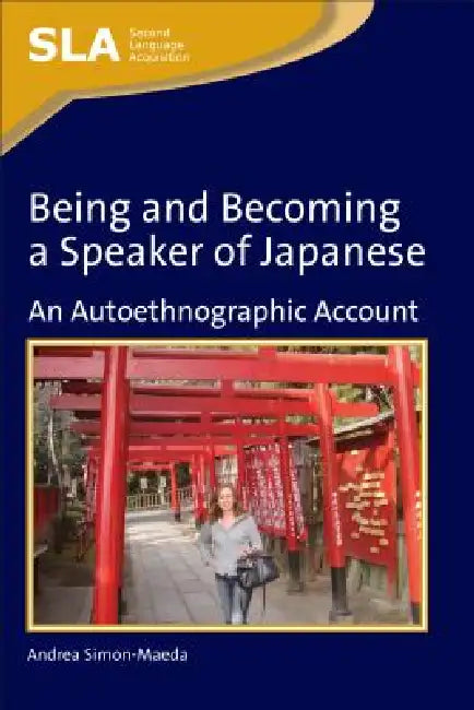 Being and Becoming a Speaker of Japanese: An Autoethnographic Account by Andrea Simon-Maeda