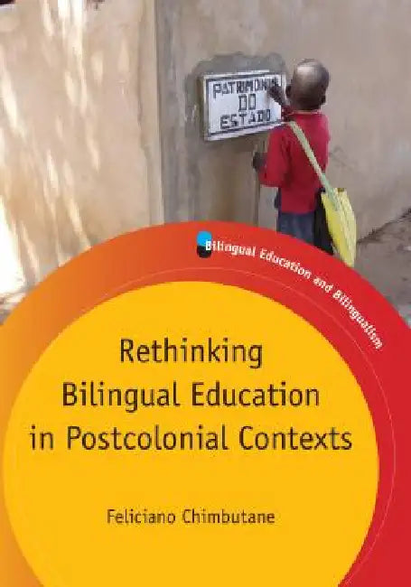Rethinking Bilingual Education in Postcolonial Contexts by Feliciano Chimbutane