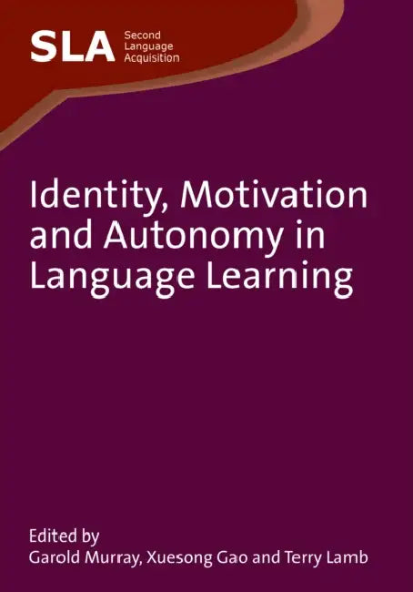Identity, Motivation and Autonomy in Language Learning by Garold Murray, Gao, Terry Lamb
