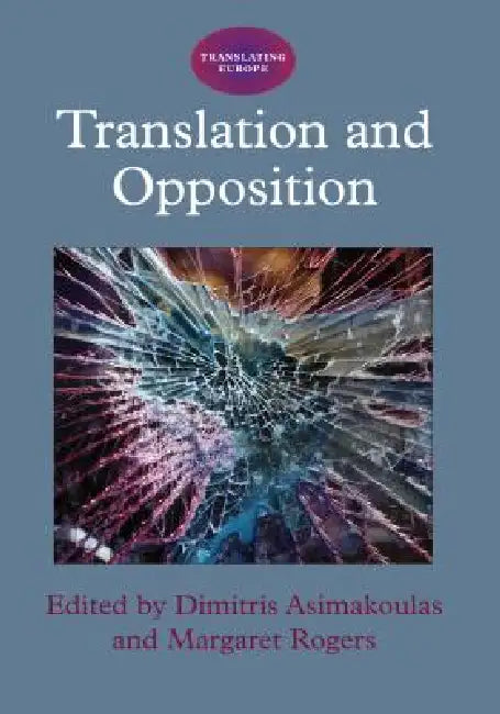 Translation and Opposition, 4 by Dimitris Asimakoulas, Margaret Rogers