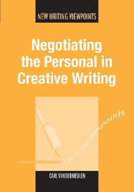 Negotiating Personal in Creative Writihb by Carl Vandermeulen