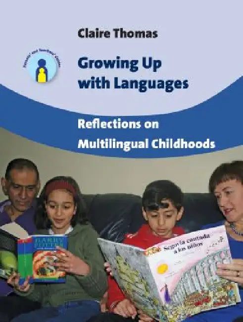 Growing Up with Languages: Reflections on Multilingual Childhoods, 15 by Claire Thomas