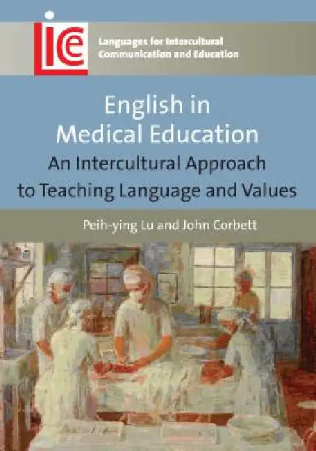 English in Medical Education: An Intercultural Approach to Teaching Language and Values by Peih-Ying Lu, John Corbett