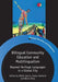 Bilingual Community Education and Multilingualism: Beyond Heritage Languages in a Global City by Ofelia García, Zeena Zakharia, Bahar Otcu