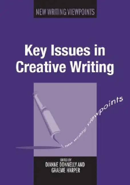 Key Issues in Creative Writing by Dianne Donnelly