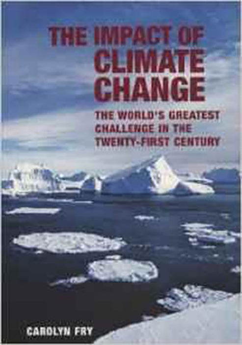 The Impact Of Climate Change: The World's Greatest Challenge in the Twenty-first Century