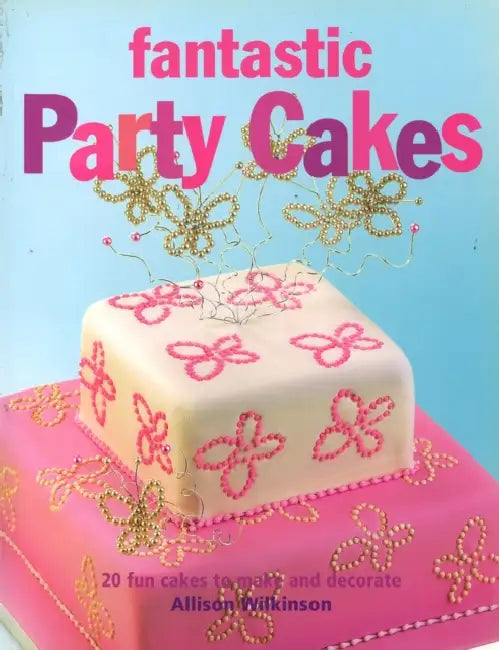 Fantastic Party Cakes by Colin Nicholson