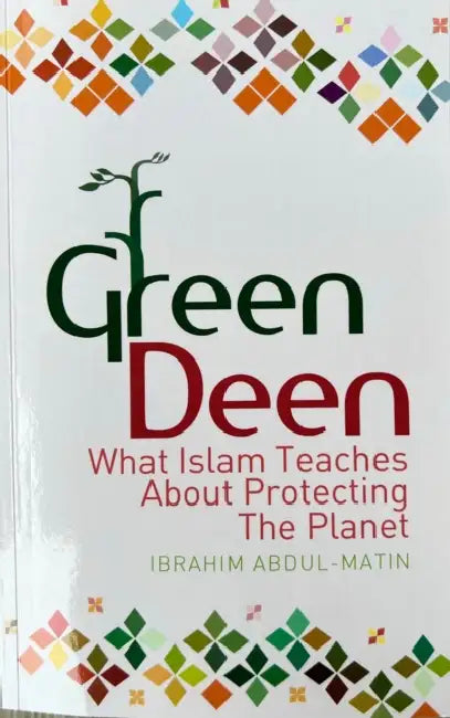 Green Deen: What Islam Teaches About Protecting the Planet by Gitanjali (Northumbria Law School, UK) Gill