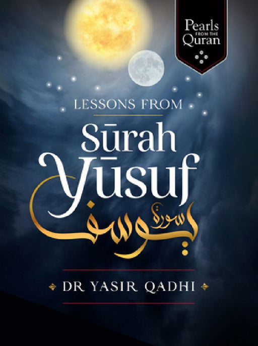 Lessons from Surah Yusuf  by Yasir Qadhi