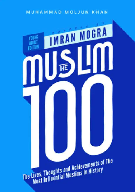 The Muslim 100 YA Edition Box Set: The Lives, Thoughts and Achievements of the Most Influential Muslims in History by Muhammad Mojlum Khan, Imran Mogra