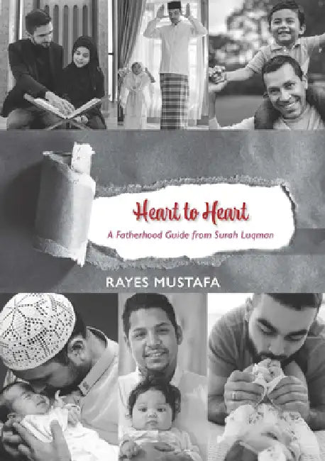 Heart to Heart: A Fatherhood Guide from Surah Luqman by Rayes Musthafa