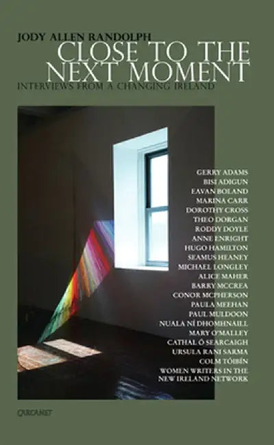 Close to the Next Moment: Interviews from a Changing Ireland by Jody Allen Randolph