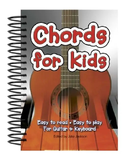 Chords for Kids: Easy to Read, Easy to Play, for Guitar & Keyboard by Jake Jackson