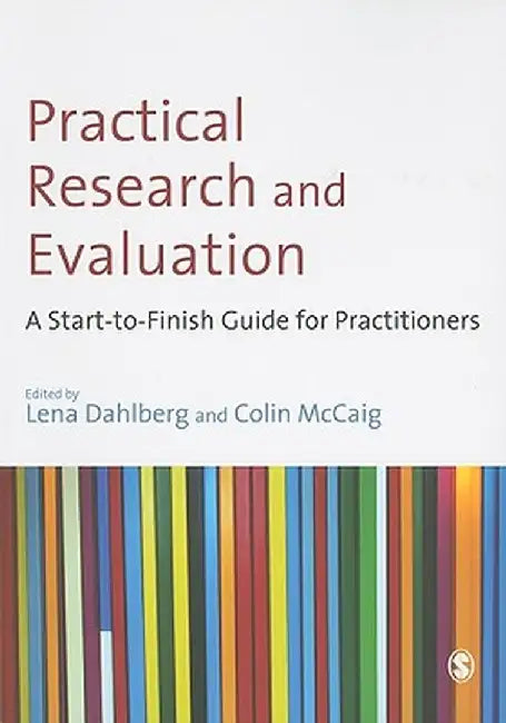 Practical Research and Evaluation: A Start-to-Finish Guide for Practitioners by Lena Dahlberg