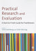 Practical Research and Evaluation: A Start-to-Finish Guide for Practitioners by Lena Dahlberg