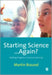 Starting Science...Again?: Making Progress in Science Learning by Martin