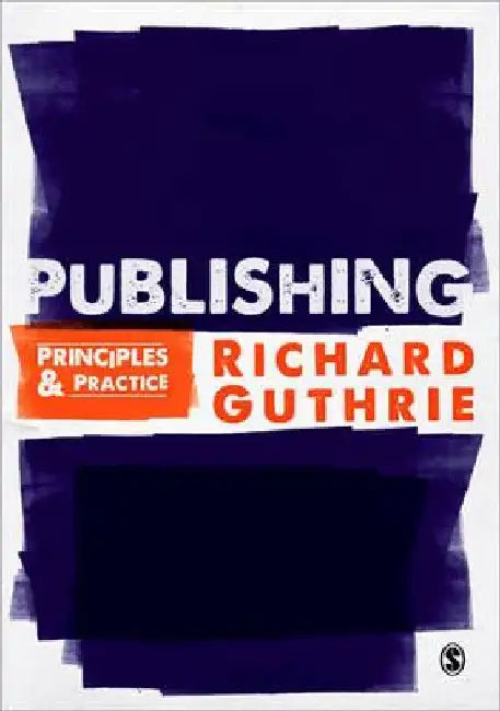 Publishing: Principles and Practice by Richard Guthrie