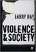 Violence and Society by Larry