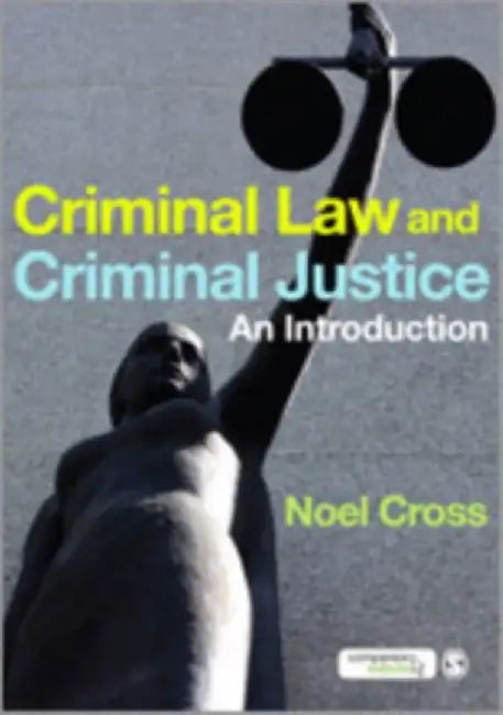 Criminal Law & Criminal Justice: An Introduction by Noel