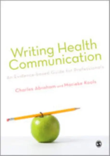Writing Health Communication: An Evidence-based Guide by Charles