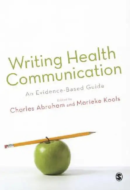 Writing Health Communication: An Evidence-Based Guide by Charles Abraham
