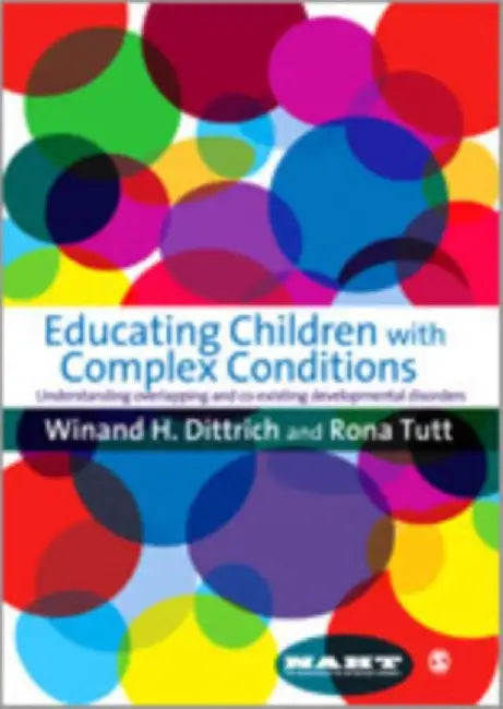 Educating Children with Complex Conditions: Understanding Overlapping & Co-existing Developmental Disorders by Winand H