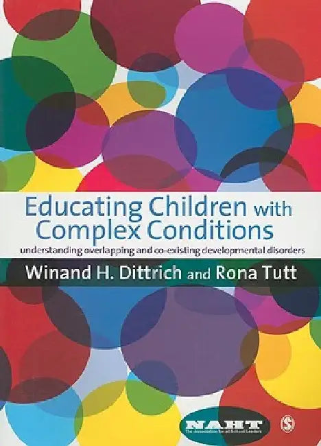 Educating Children with Complex Conditions: Understanding Overlapping and Co-Existing Developmental Disorders by Winand H. Dittrich