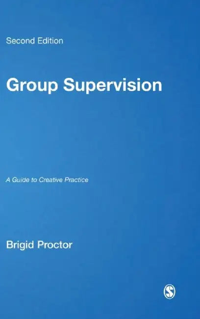 Group Supervision: A Guide to Creative Practice by Brigid Proctor