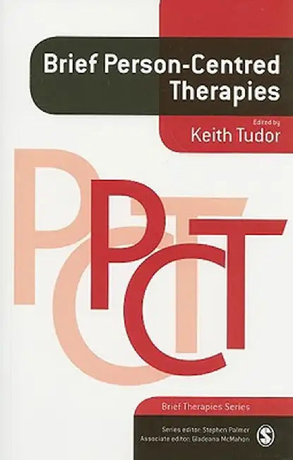 Brief Person-Centred Therapies by Keith Tudor