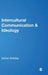Intercultural Communication and Ideology by Adrian Holliday