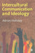 Intercultural Communication and Ideology by Adrian Holliday