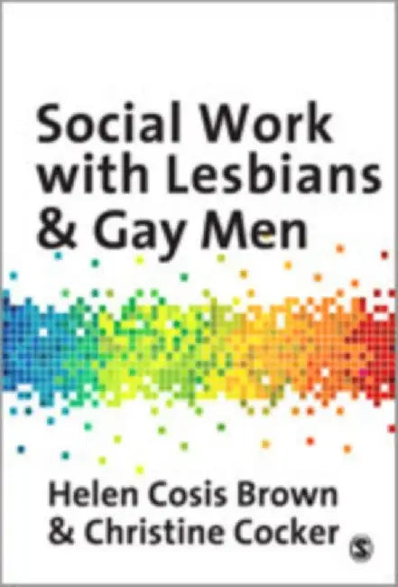 Social Work with Lesbians and Gay Men by Helen