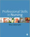 Professional Skills in Nursing: A Guide for the Common Foundation Programme by Rita