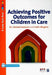 Achieving Positive Outcomes for Children in Care by R. J. Cameron