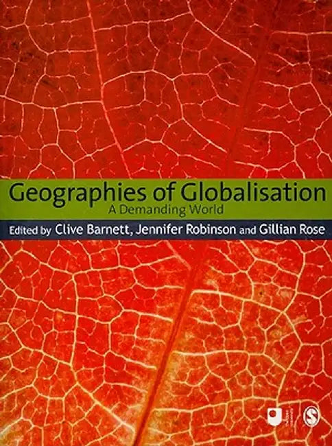 Geographies of Globalisation: A Demanding World by Clive Barnett