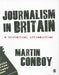 Journalism in Britain by Martin Conboy