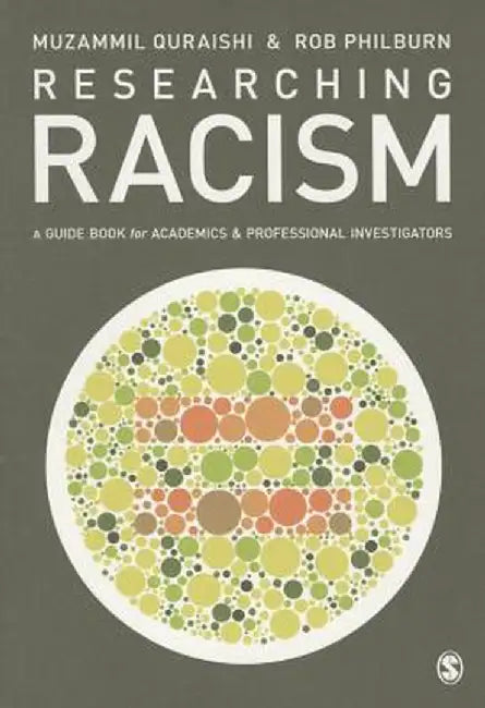 Researching Racism: A Guidebook for Academics and Professional Investigators by Muzammil Quraishi