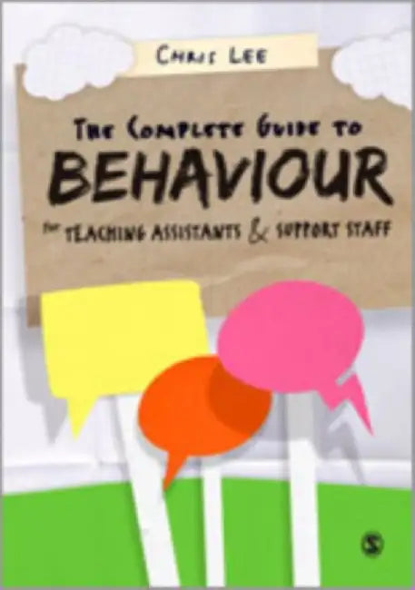 The Complete Guide to Behaviour for Teaching Assistants and Support Staff by Chris