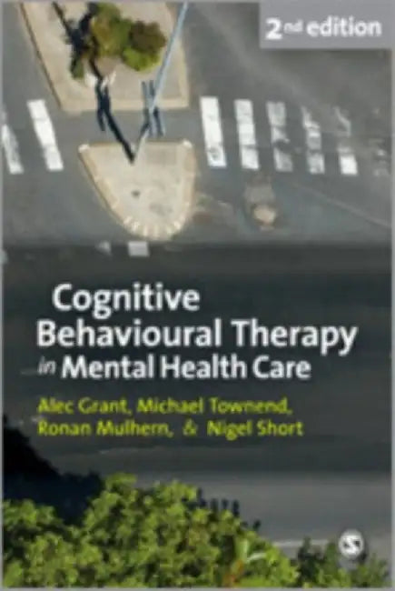 Cognitive Behavioural Therapy in Mental Health Care by Alec