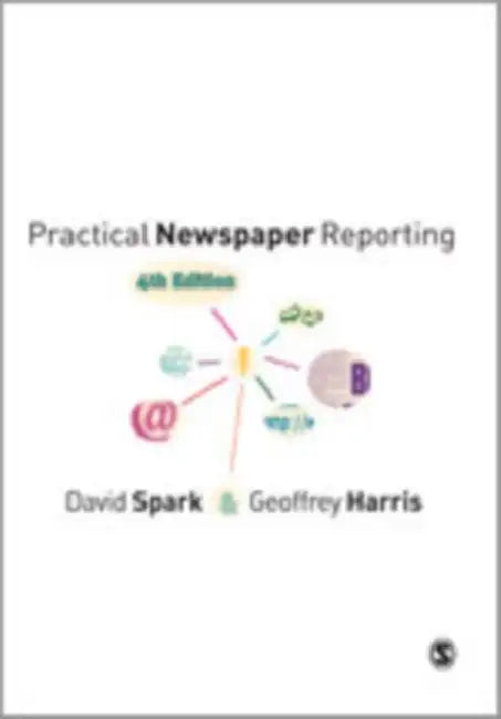 Practical Newspaper Reporting by David B. Spark, Geoffrey Harris