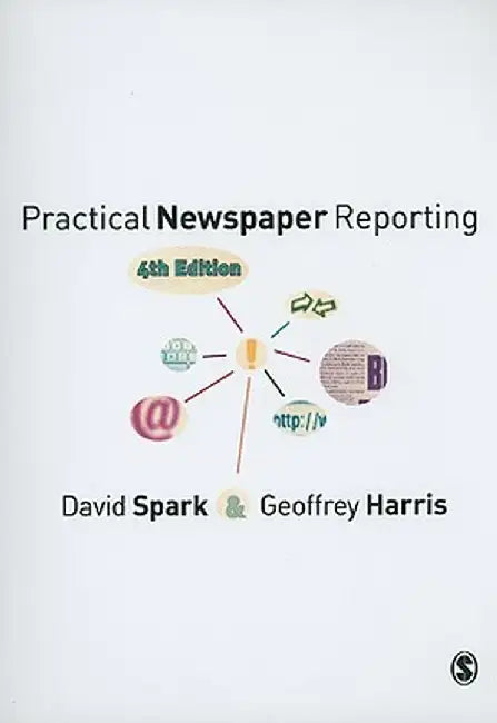 Practical Newspaper Reporting by David Spark