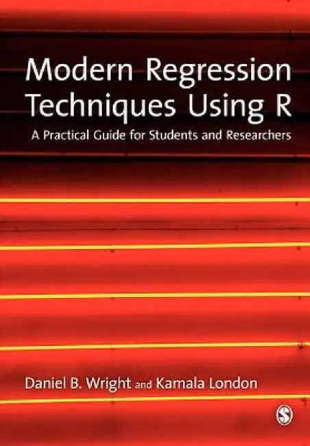 Modern Regression Techniques Using R: A Practical Guide by Daniel B. Wright